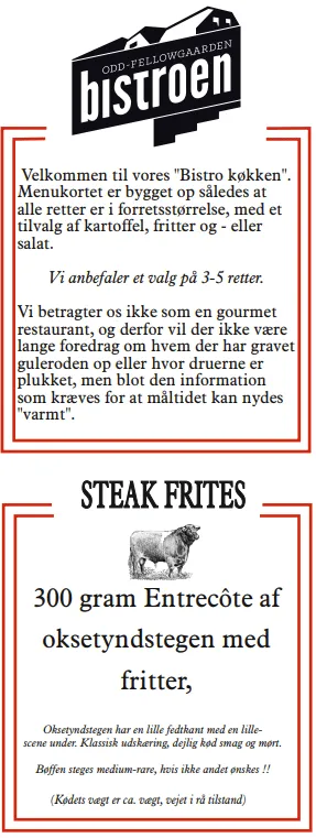 Menukortets forside: “Velkommen til vores Bistro køkken. Menukortet er bygget op således at alle retter er i forretsstørrelse, med et tilvalg af kartoffel, fritter og - eller salat. Vi anbefaler et valg på 3-5 retter.” Nedenunder Steak Frites: 300 gram Entrecôte af oksetyndstegen med fritter.